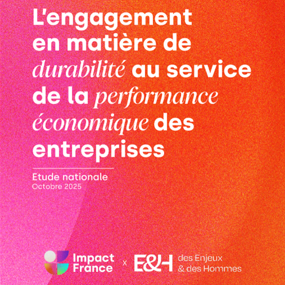 Étude nationale E&H et Impact France - L'engagement en matière de durabilité au service de la performance économique des entreprises